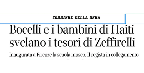 Corriere della Sera: “Bocelli e i bambini di Haiti svelano i tesori di Zeffirelli”